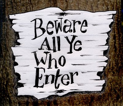 Beware All Ye Who Enter